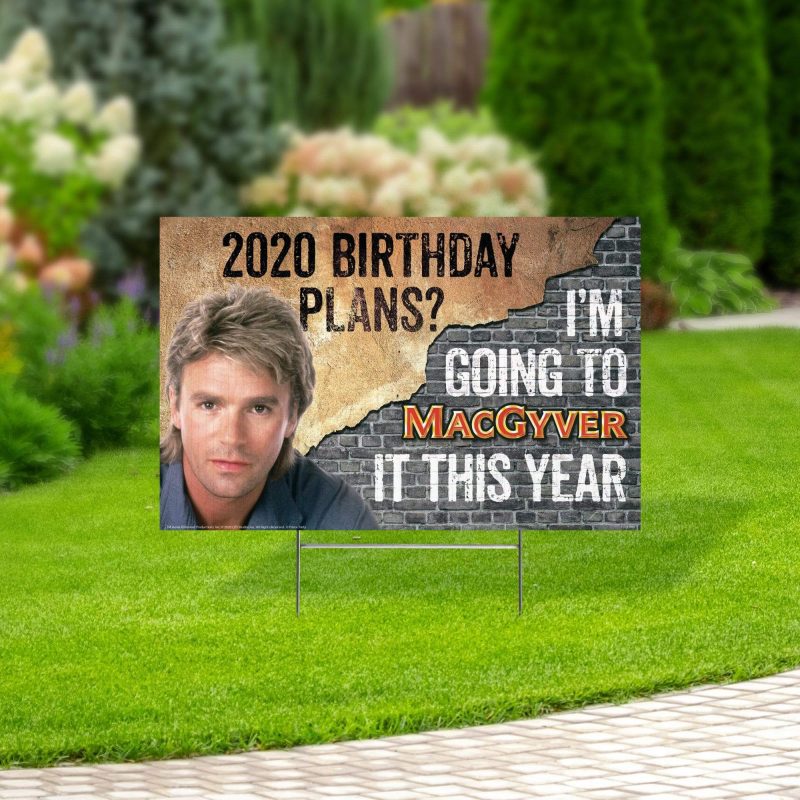 yard sign macgyver yard sign with lawn stakes 2020 birthday plans macgyver 14381013729338